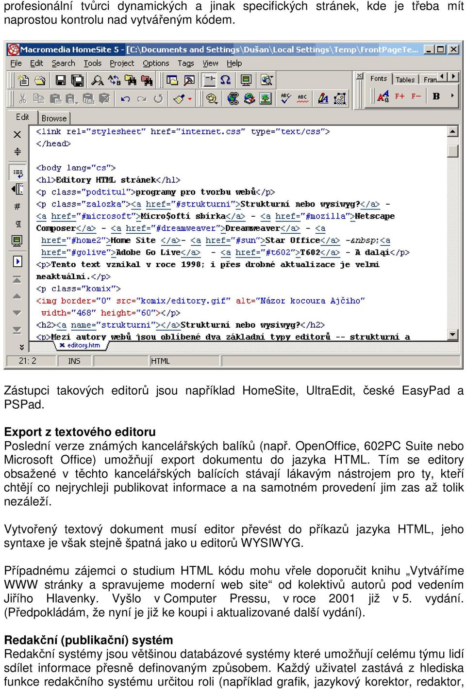 OpenOffice, 602PC Suite nebo Microsoft Office) umožňují export dokumentu do jazyka HTML.