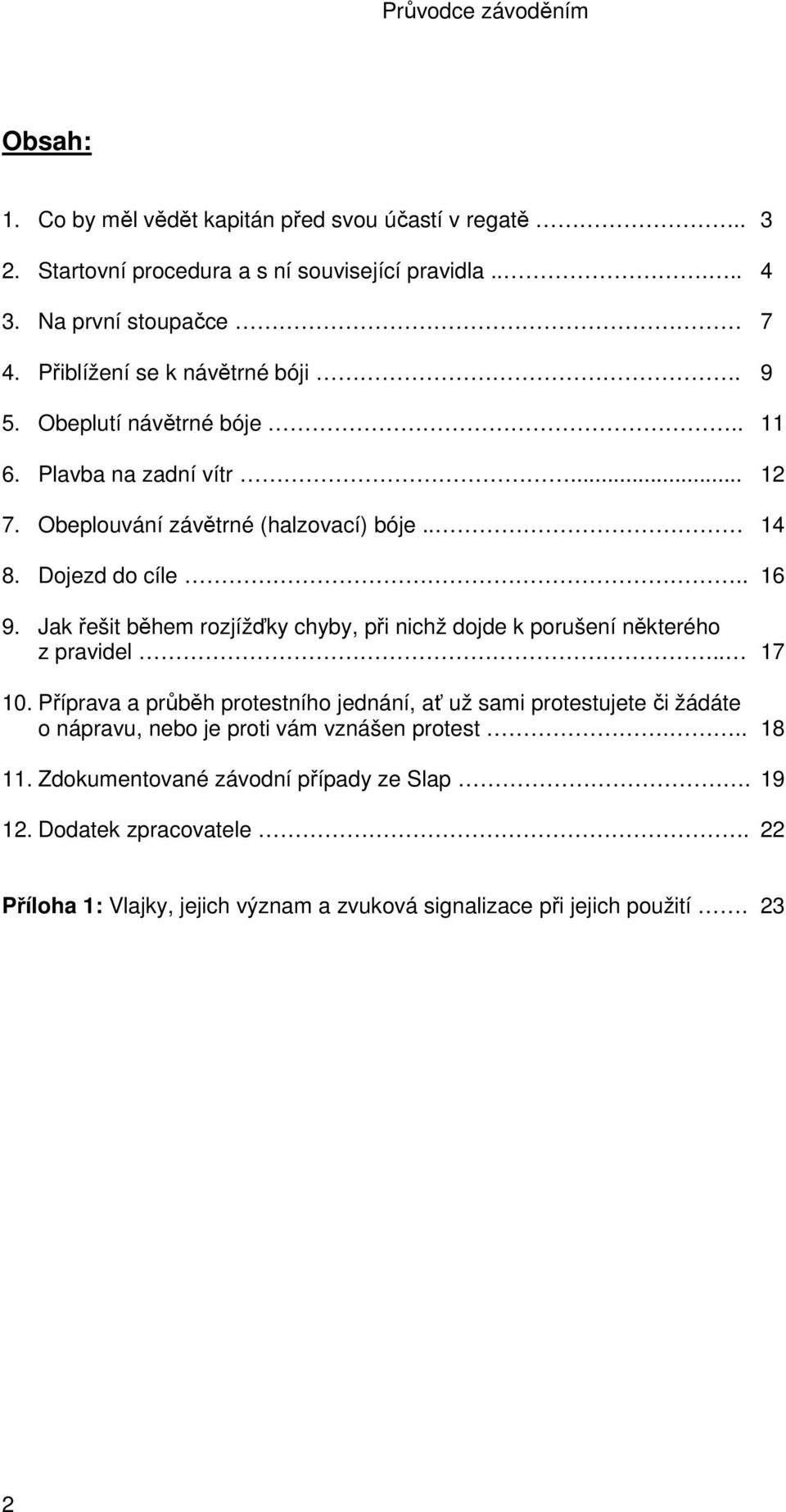 Jak řešit během rozjížďky chyby, při nichž dojde k porušení některého z pravidel.. 17 10.