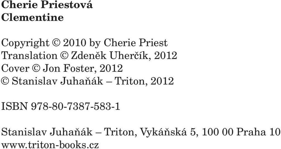 Stanislav JuhaÀák Triton, 2012 ISBN 978-80-7387-583-1