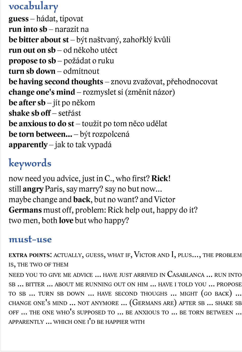 .. být rozpolcená apparently jak to tak vypadá keywords now need you advice, just in C., who first? Rick! still angry Paris, say marry? say no but now maybe change and back, but no want?