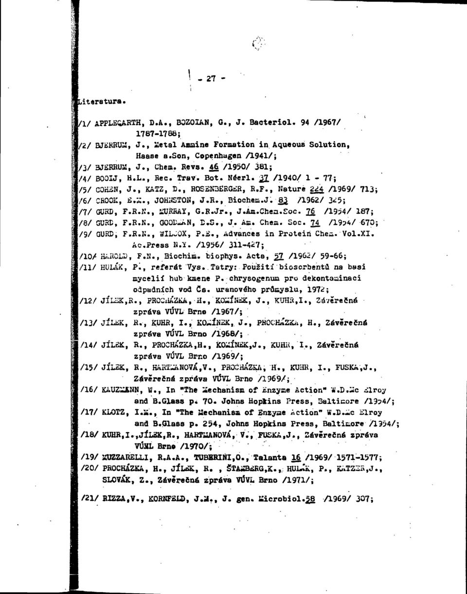 R.K., MURRAY, G.R.Jr., J.Am.Chea. oc. Jk /1954/ 187; /8/ GURU, F.R.N., GQOĽ-AN, E.S., J. Ав. Chem. Soc. 74. /19?*»/ 670; /9/ GURD, F.R.H., WIL^OX,?.., Advances in Protein Chea.'Vol.XI. Ac.Press ИЛ.