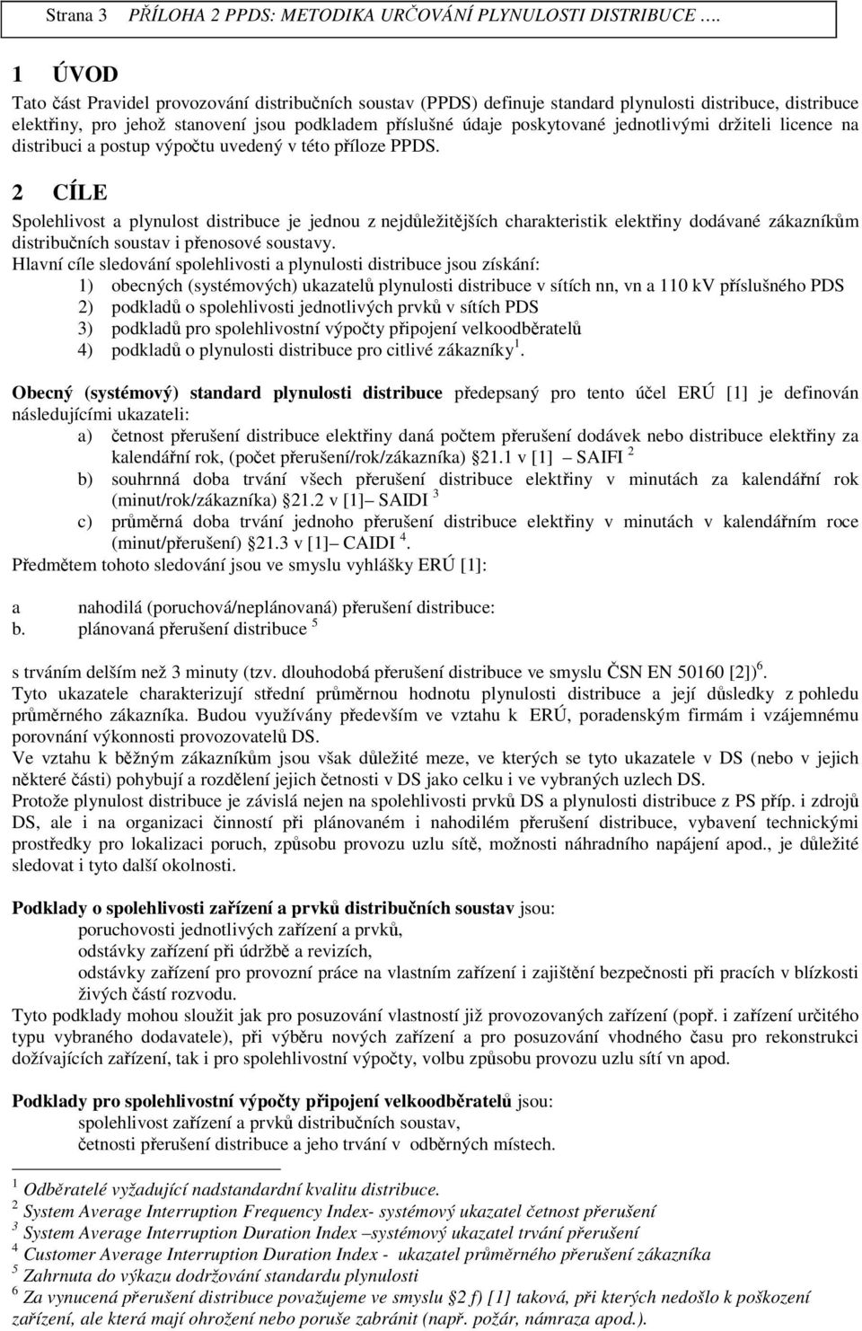 držiteli licence na distribuci a postup výpotu uvedený v této píloze PPDS.