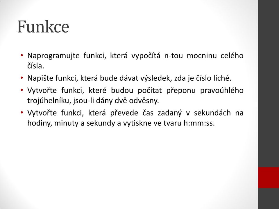 Vytvořte funkci, které budou počítat přeponu pravoúhlého trojúhelníku, jsou-li dány