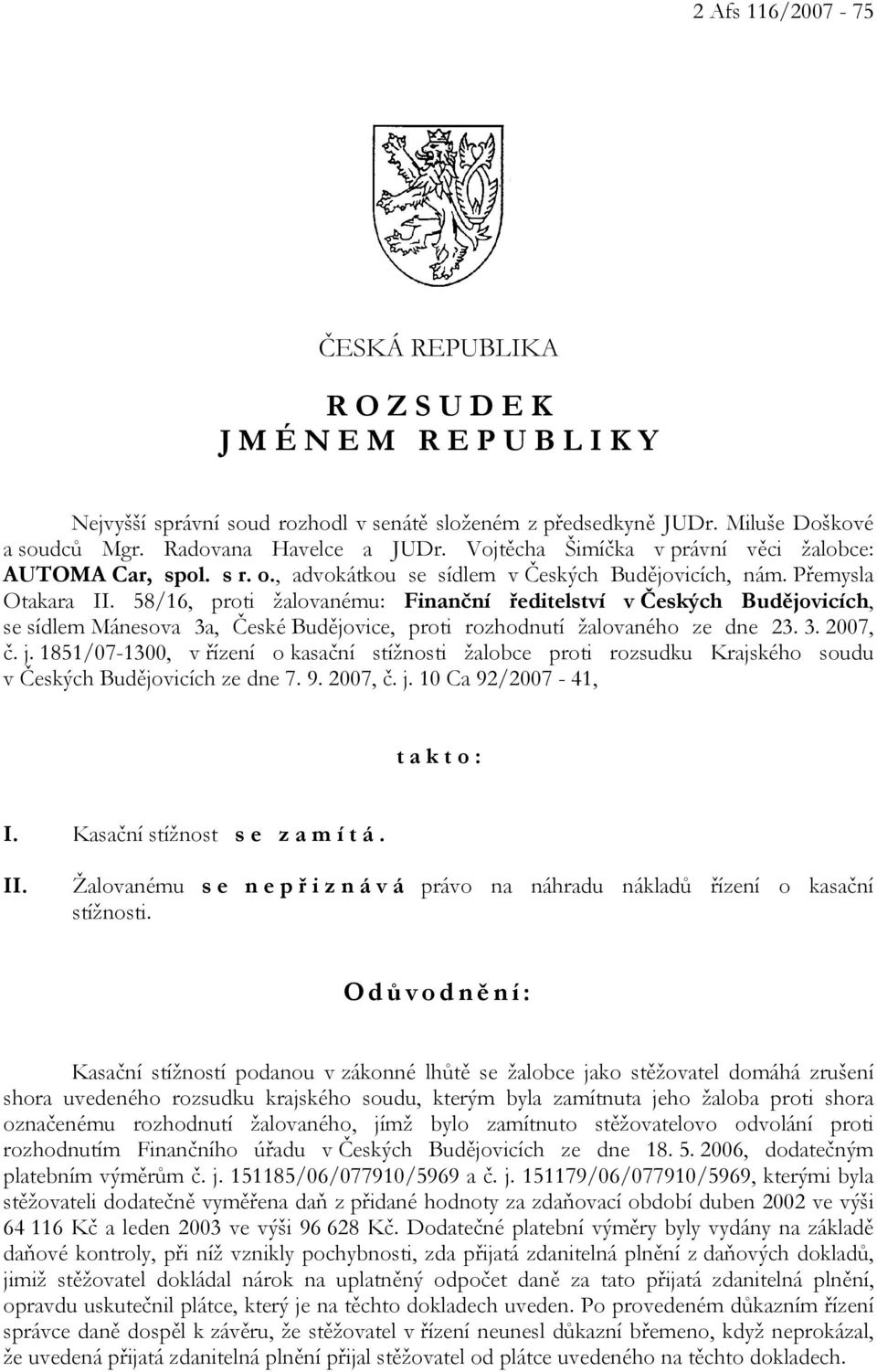 58/16, proti žalovanému: Finanční ředitelství v Českých Budějovicích, se sídlem Mánesova 3a, České Budějovice, proti rozhodnutí žalovaného ze dne 23. 3. 2007, č. j.