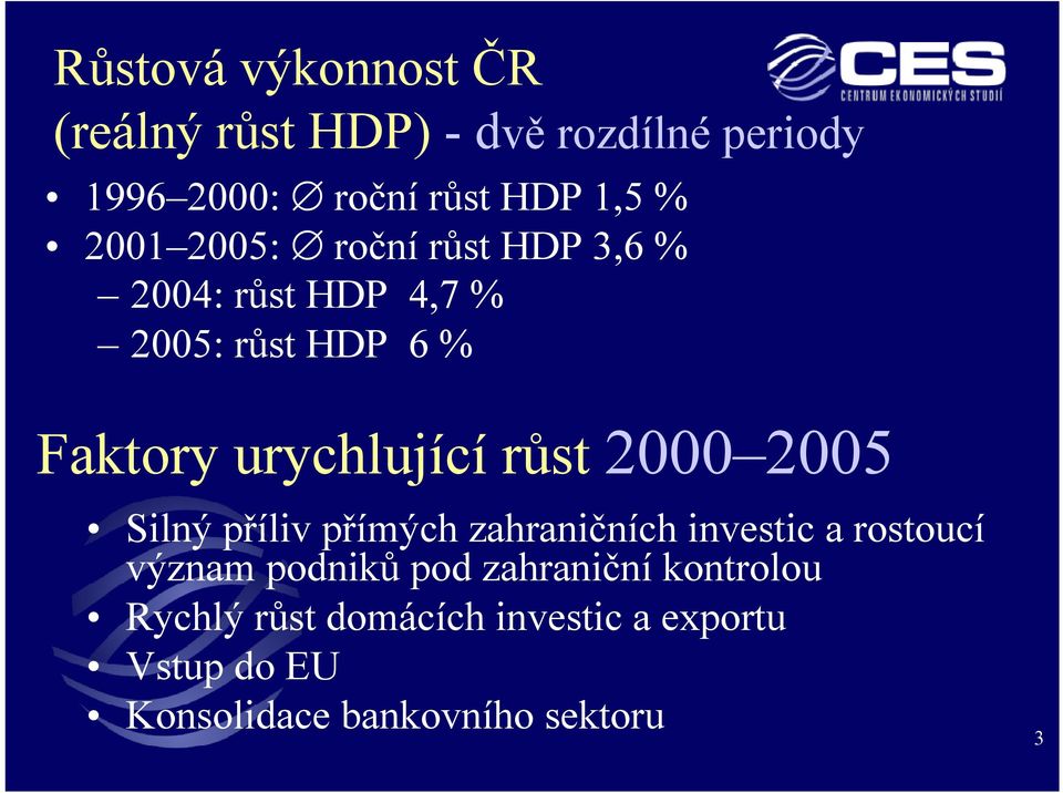 růst 2000 2005 Silný příliv přímých zahraničních investic a rostoucí význam podniků pod