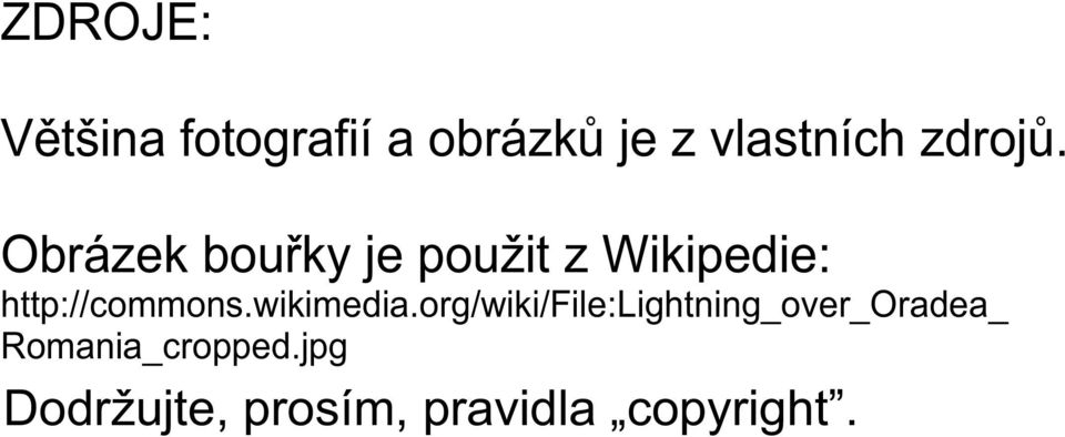 Obrázek bouřky je použit z Wikipedie: http://commons.