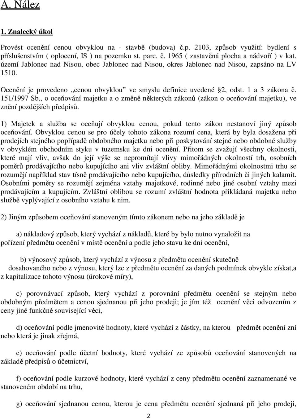 , o oceňování majetku a o změně některých zákonů (zákon o oceňování majetku), ve znění pozdějších předpisů.