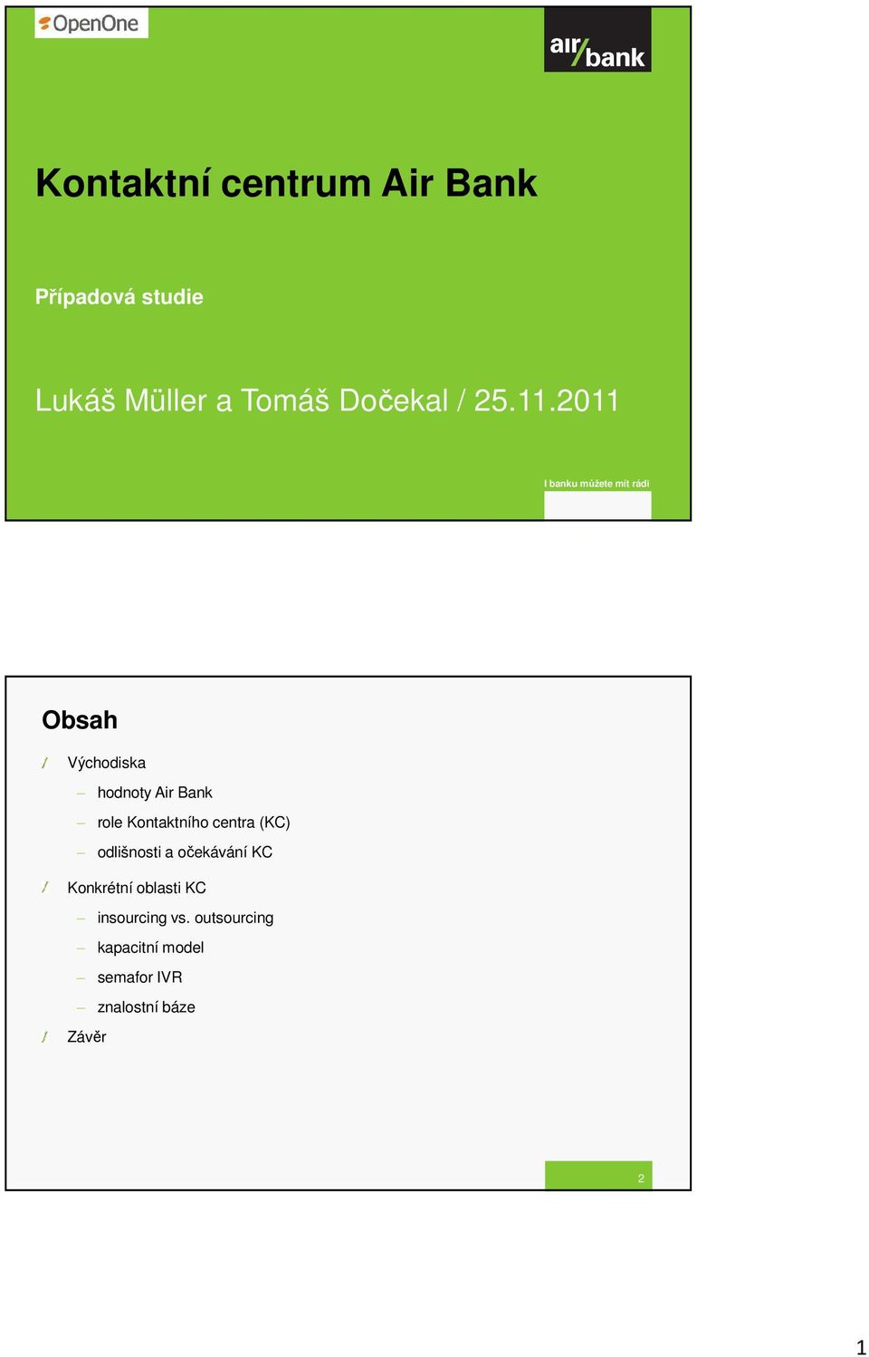 2011 I banku můžete mít rádi Obsah Východiska hodnoty Air Bank role