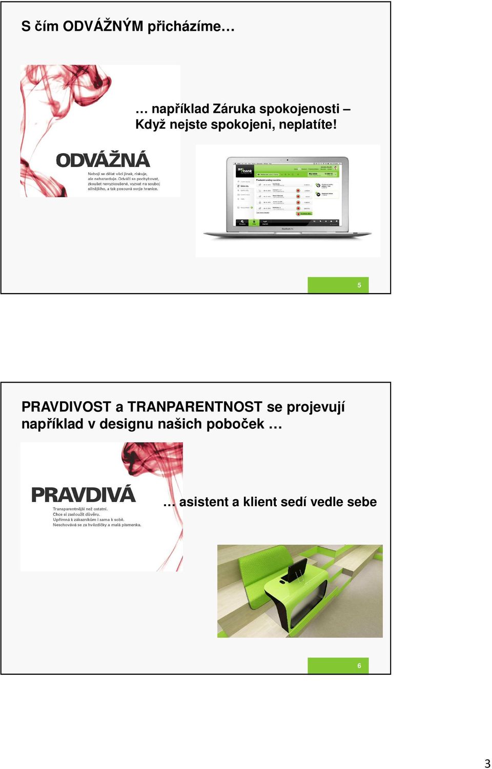 5 PRAVDIVOST a TRANPARENTNOST se projevují