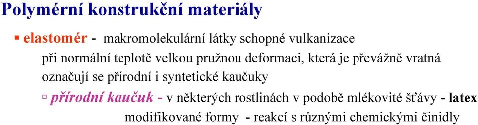 vratná označují se přírodní i syntetické kaučuky přírodní kaučuk - vněkterých