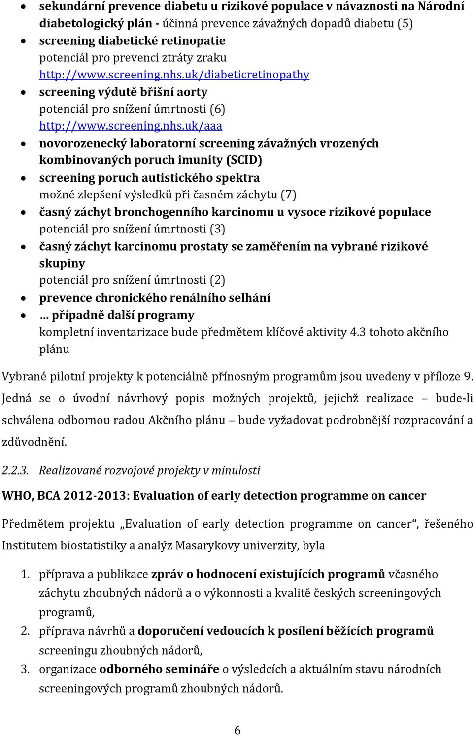 uk/diabeticretinopathy screening výdutě břišní aorty potenciál pro snížení úmrtnosti (6) http://www.screening.nhs.