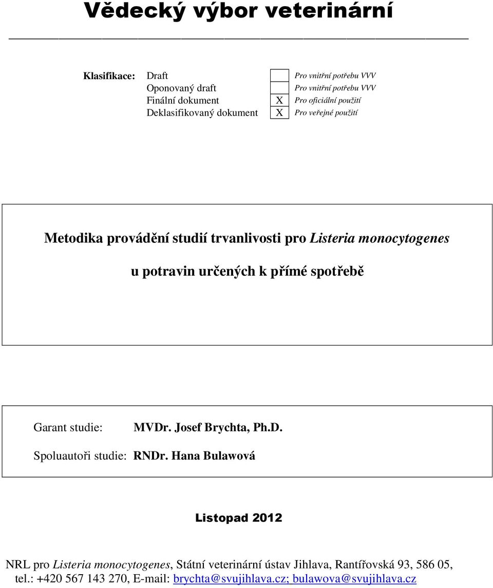 potravin určených k přímé spotřebě Garant studie: MVDr. Josef Brychta, Ph.D. Spoluautoři studie: RNDr.