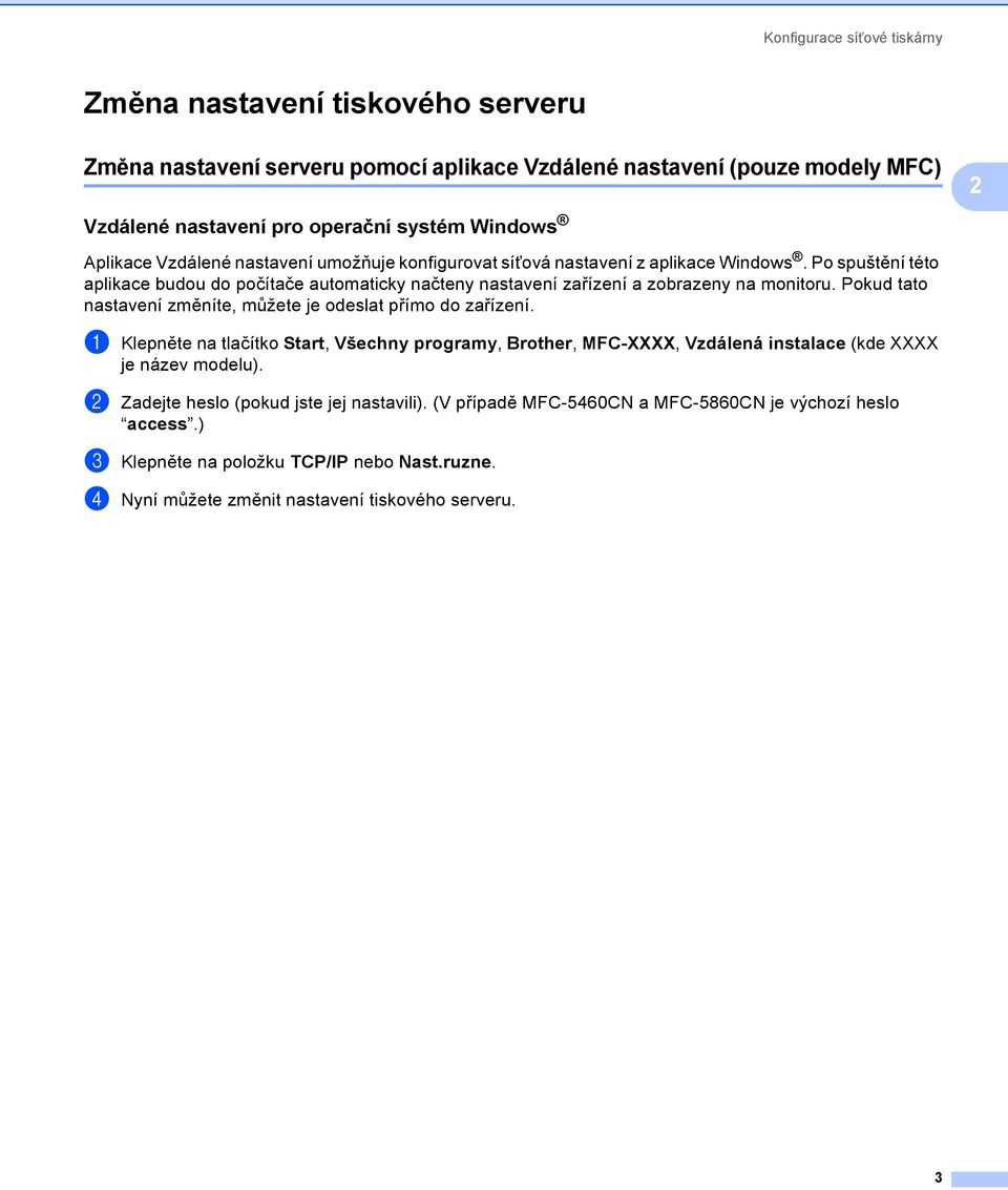 Po spuštění této aplikace budou do počítače automaticky načteny nastavení zařízení a zobrazeny na monitoru. Pokud tato nastavení změníte, můžete je odeslat přímo do zařízení.