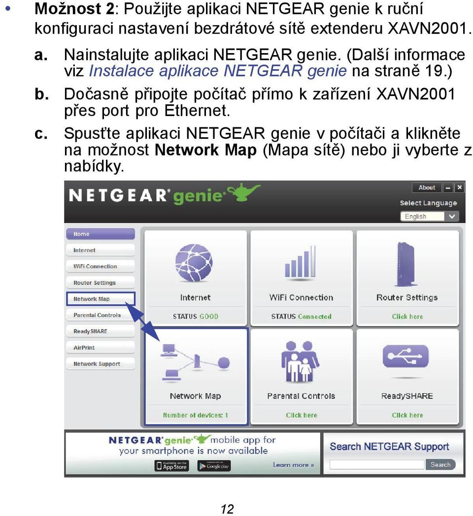 (Další informace viz Instalace aplikace NETGEAR genie na straně 19.) b.