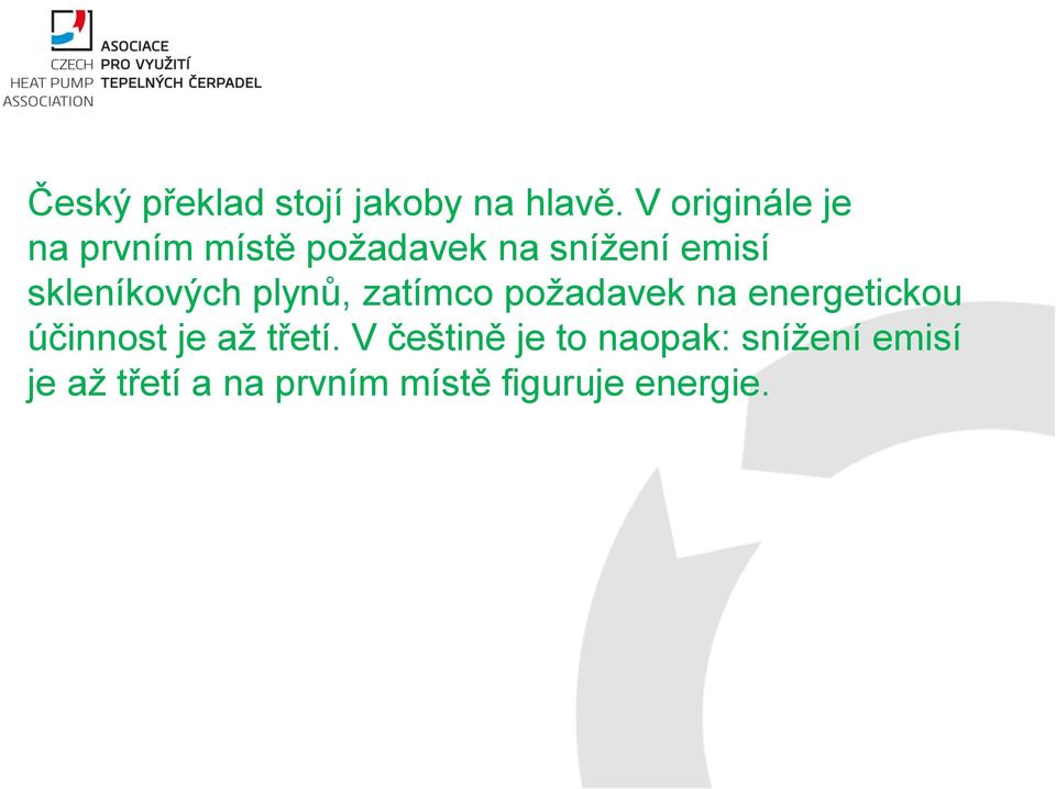 skleníkových plynů, zatímco požadavek na energetickou účinnost