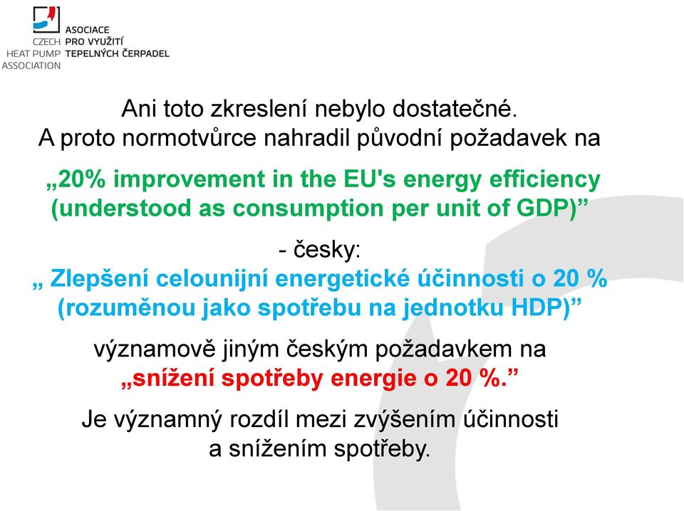 (understood as consumption per unit of GDP) - česky: Zlepšení celounijní energetické účinnosti o 20 %