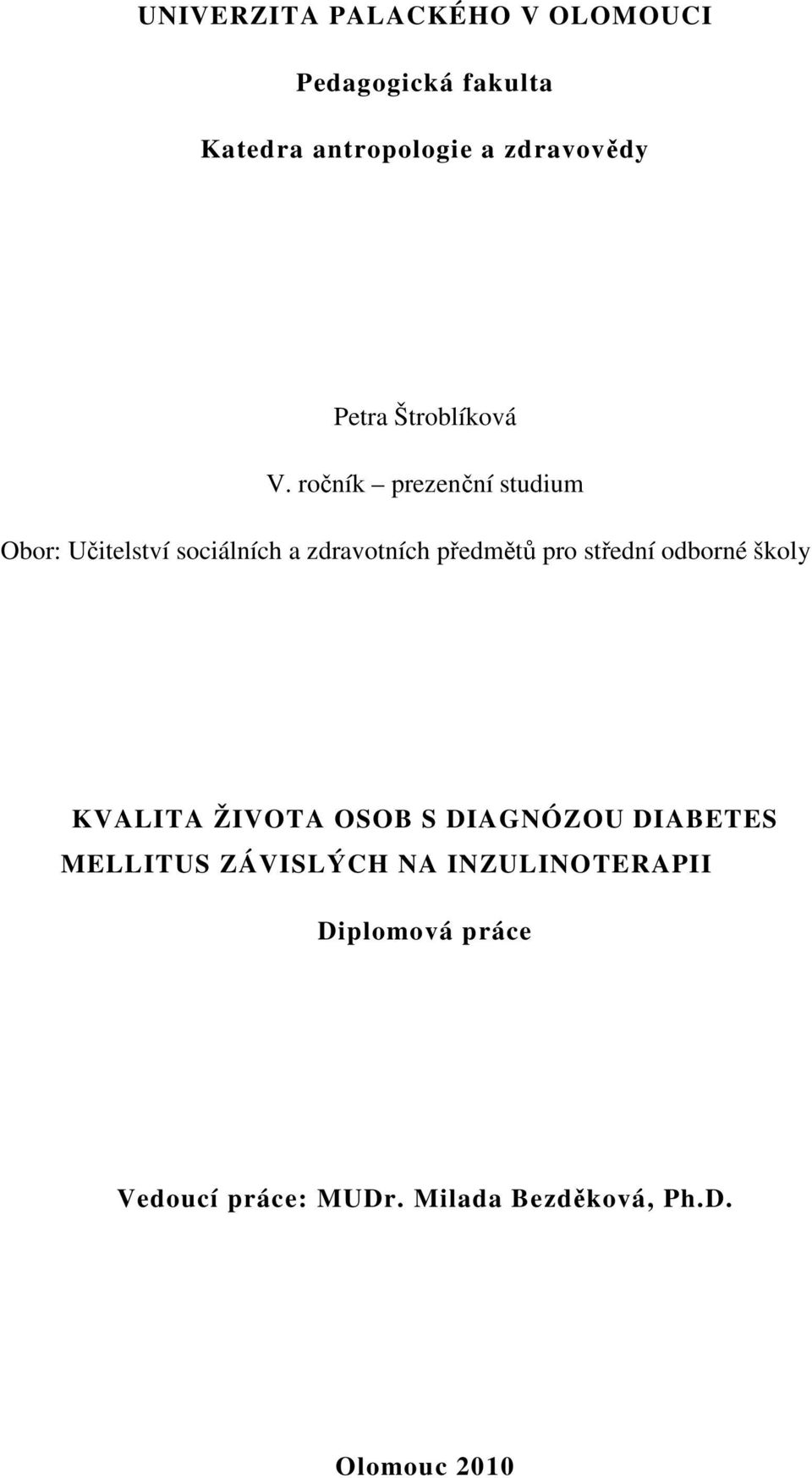 ročník prezenční studium Obor: Učitelství sociálních a zdravotních předmětů pro střední