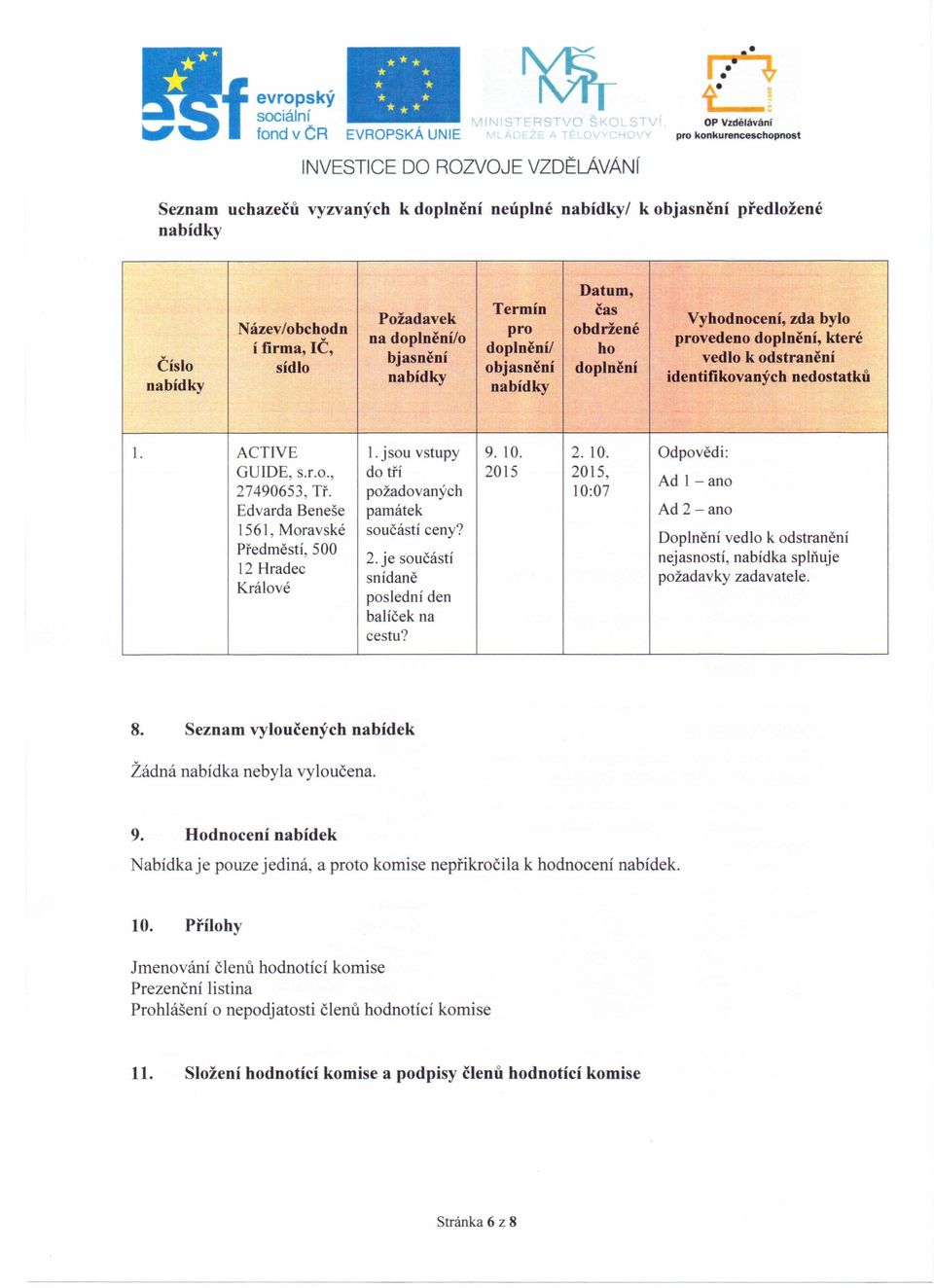 jsou vstupy 9. 10. 2. 10. Odpovědi: GUIDE, s.r.o., do tří 2015 2015, Ad I-ano 27490653, Tř. požadovaných 10:07 Edvarda Beneše památek Ad 2 -ano 1561, Moravské součástí ceny?