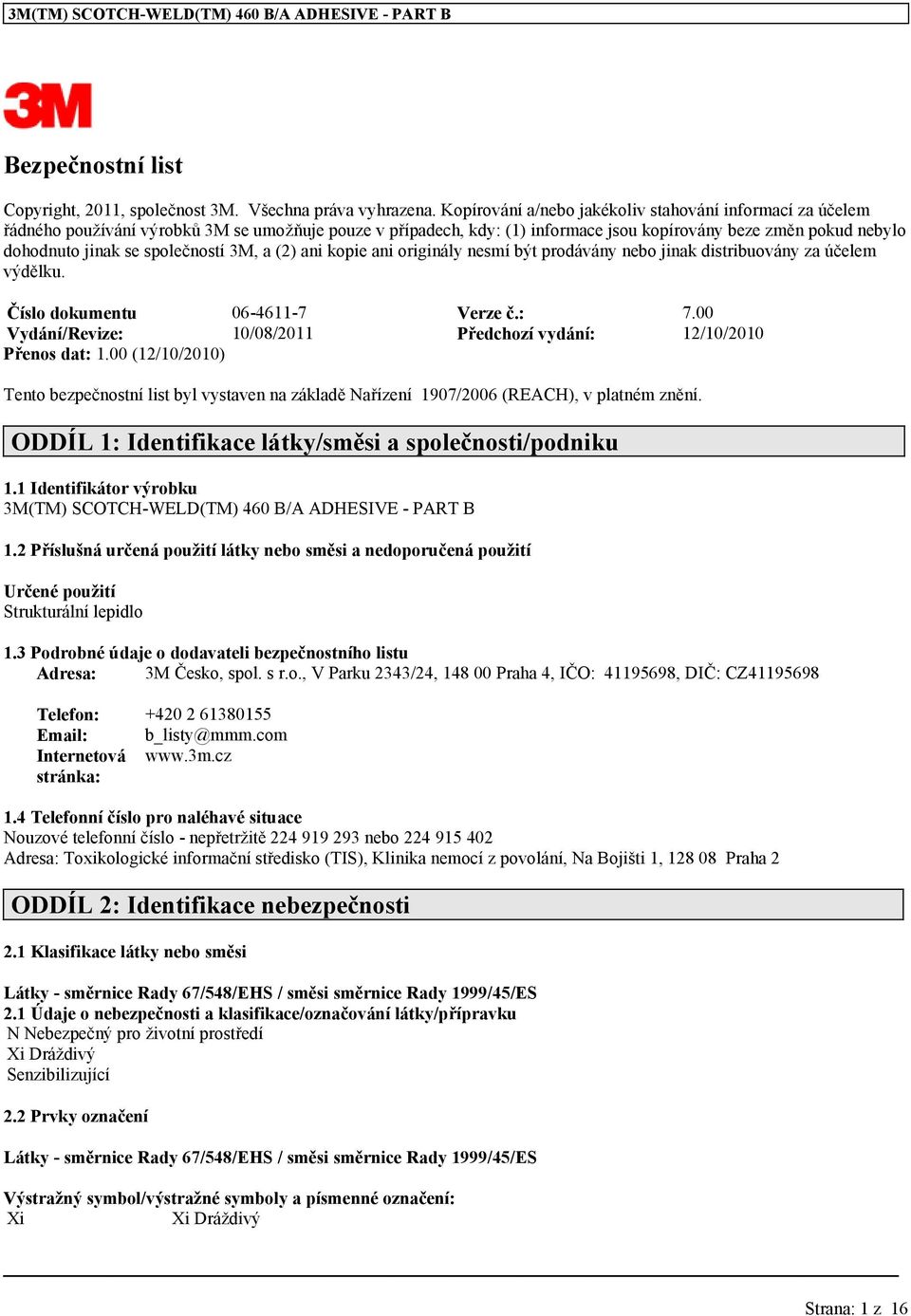 společností 3M, a (2) ani kopie ani originály nesmí být prodávány nebo jinak distribuovány za účelem výdělku. Číslo dokumentu 06-4611-7 Verze č.: 7.