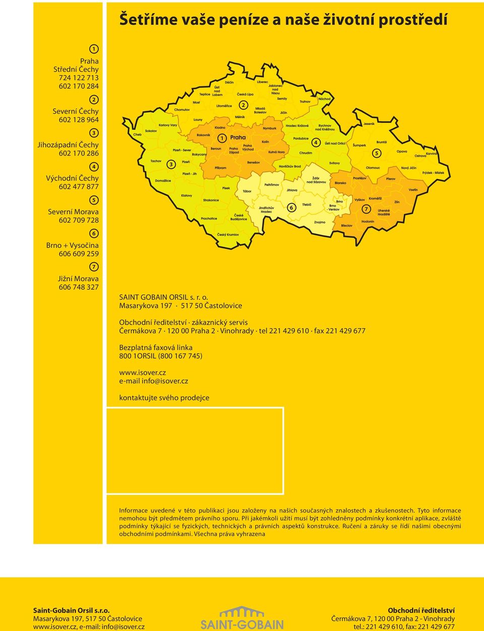 Masarykova 197 517 50 Častolovice Obchodní ředitelství zákaznický servis Čermákova 7 120 00 Praha 2 Vinohrady tel 221 429 610 fax 221 429 677 Bezplatná faxová linka 800 1ORSIL (800 167 745) www.