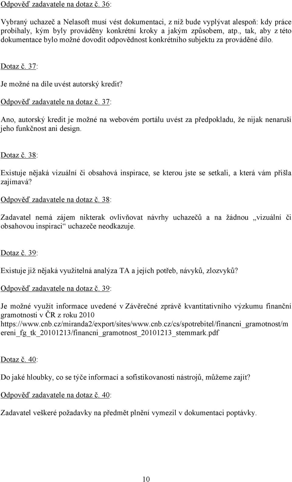 37: Ano, autorský kredit je možné na webovém portálu uvést za předpokladu, že nijak nenaruší jeho funkčnost ani design. Dotaz č.