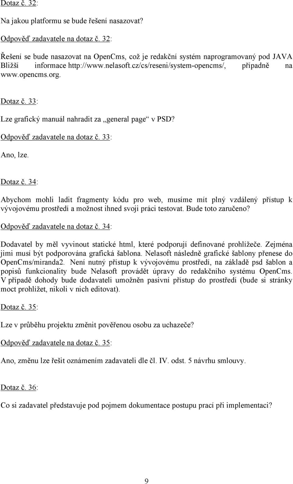 33: Lze grafický manuál nahradit za general page v PSD? Odpověď zadavatele na dotaz č. 33: Ano, lze. Dotaz č.