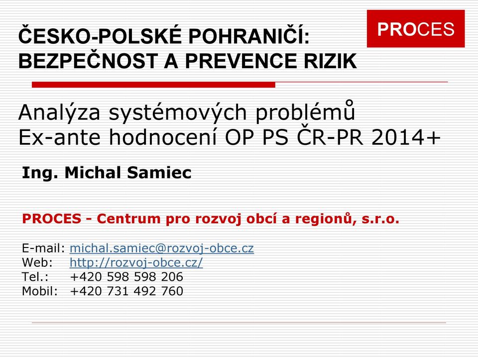 Michal Samiec PROCES - Centrum pro rozvoj obcí a regionů, s.r.o. E-mail: michal.