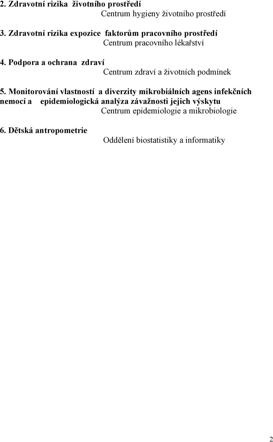 Podpora a ochrana zdraví Centrum zdraví a životních podmínek 5.