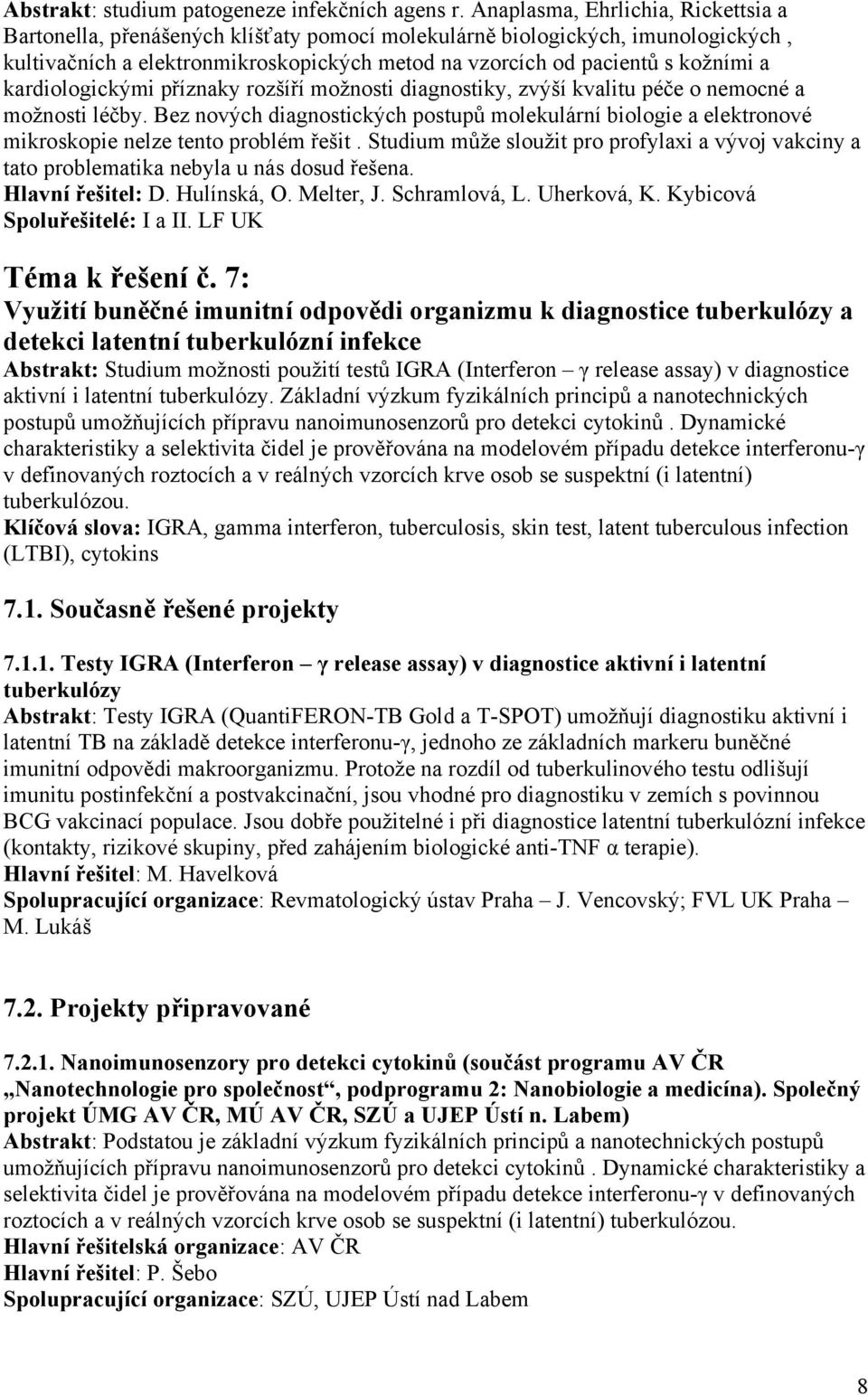 kardiologickými příznaky rozšíří možnosti diagnostiky, zvýší kvalitu péče o nemocné a možnosti léčby.