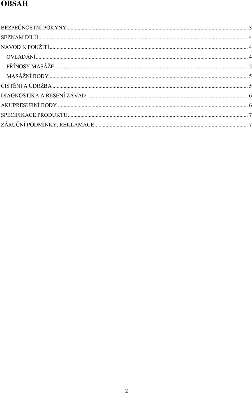 .. 5 ČIŠTĚNÍ A ÚDRŽBA... 5 DIAGNOSTIKA A ŘEŠENÍ ZÁVAD.
