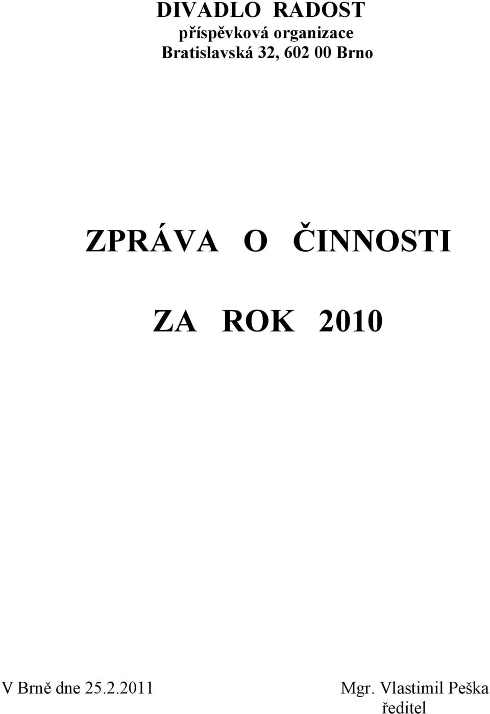 Brno ZPRÁVA O ČINNOSTI ZA ROK 2010 V