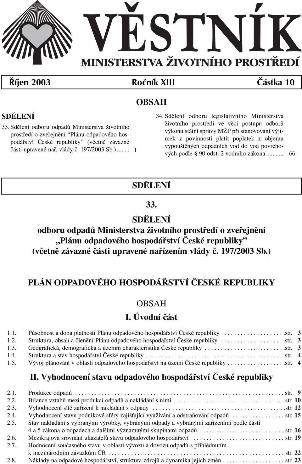 Sdělení odboru legislativního Ministerstva životního prostředí ve věci postupu odborů výkonu státní správy MŽP při stanovování výjimek z povinnosti platit poplatek z objemu vypouštěných odpadních vod