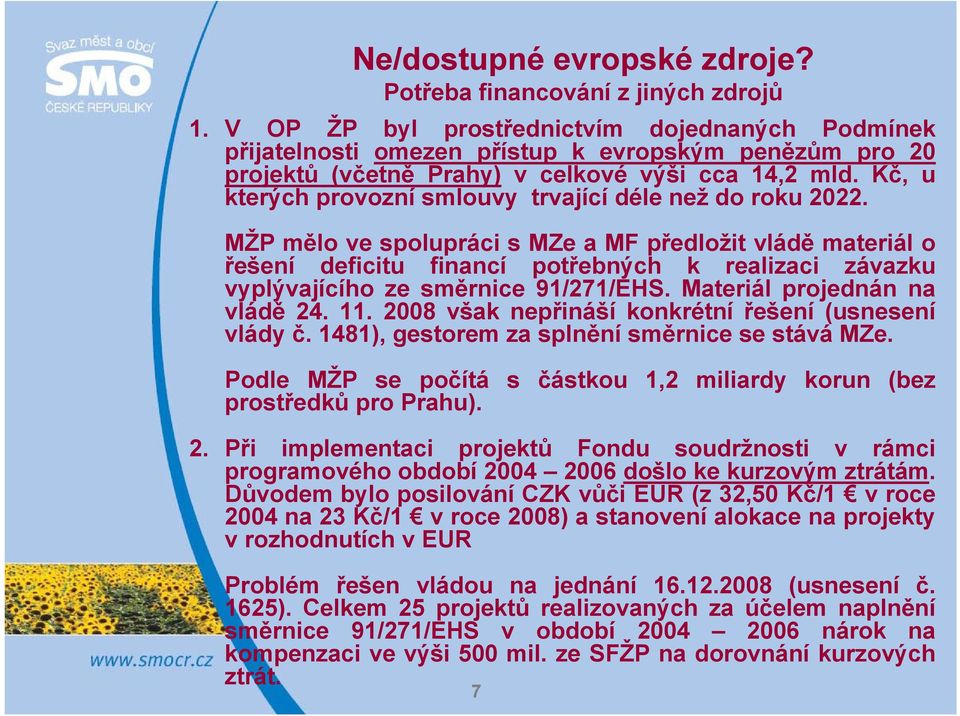 Kč, u kterých provozní smlouvy trvající déle než do roku 2022.