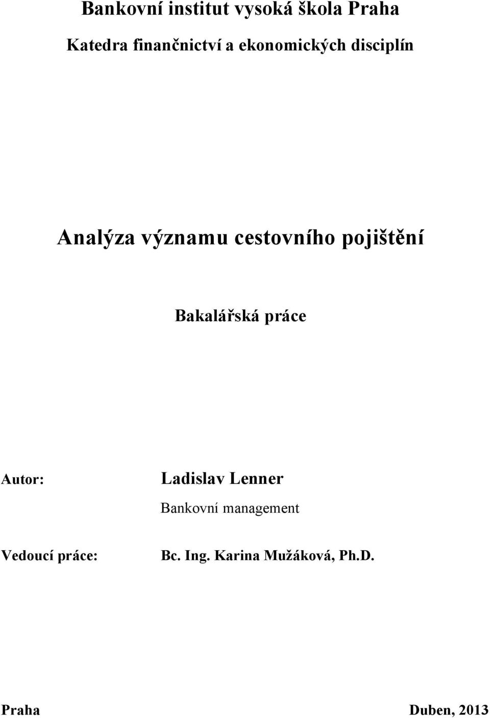 Bakalářská práce Autor: Ladislav Lenner Bankovní management