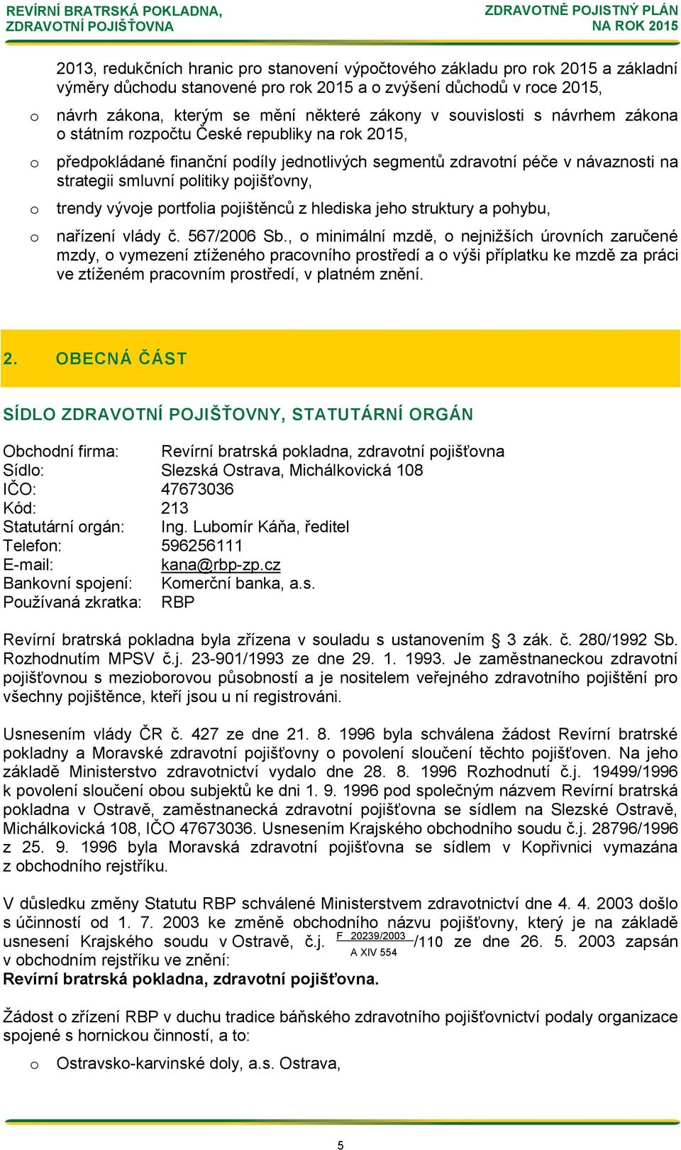 pjištěnců z hlediska jeh struktury a phybu, nařízení vlády č. 567/2006 Sb.