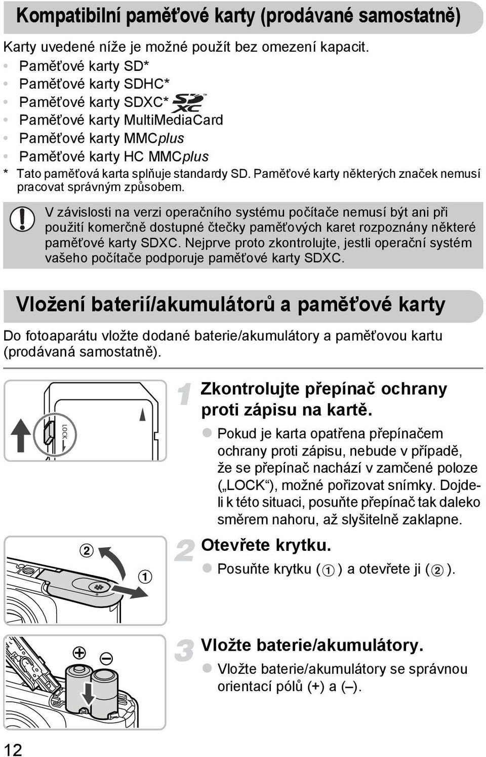 Pamětové karty některých značek nemusí pracovat správným způsobem.