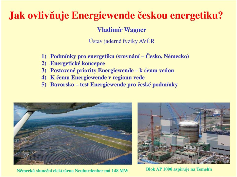 2) Energetické koncepce 3) Postavené priority Energiewende k čemu vedou 4) K čemu Energiewende
