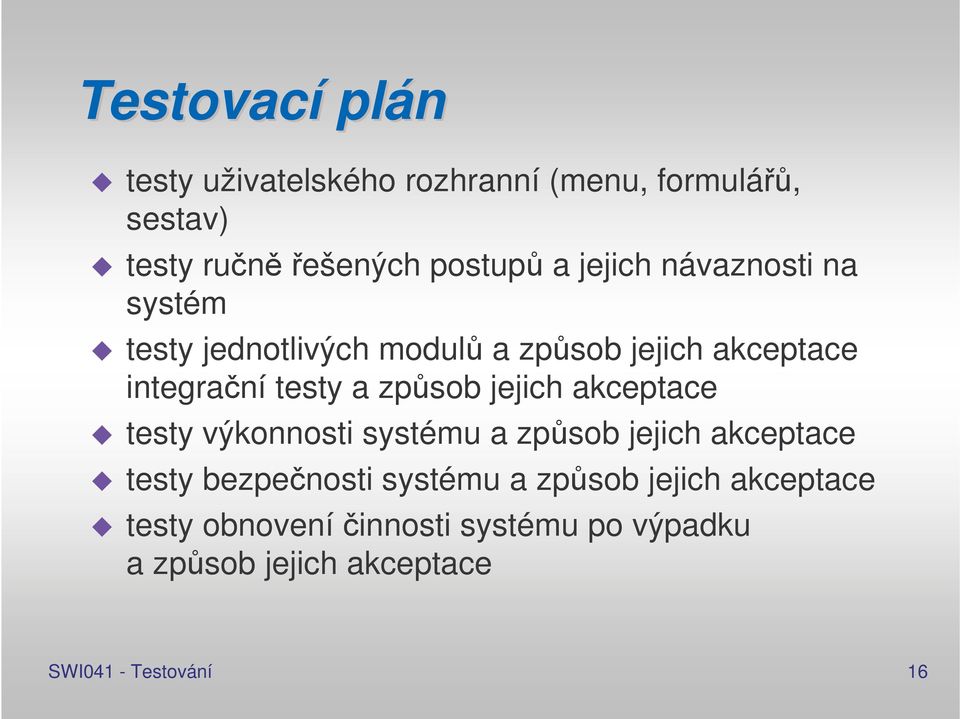 zpsob jejich akceptace testy výkonnosti systému a zpsob jejich akceptace testy bezpenosti systému a