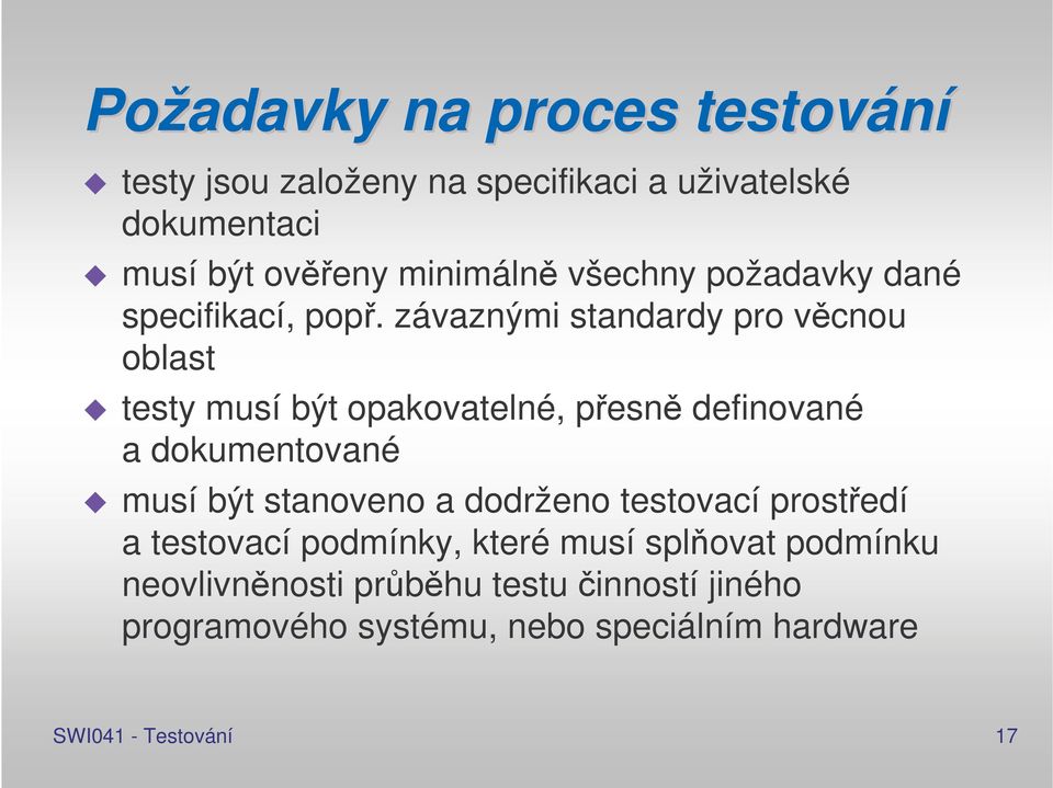 závaznými standardy pro vcnou oblast testy musí být opakovatelné, pesn definované a dokumentované musí být