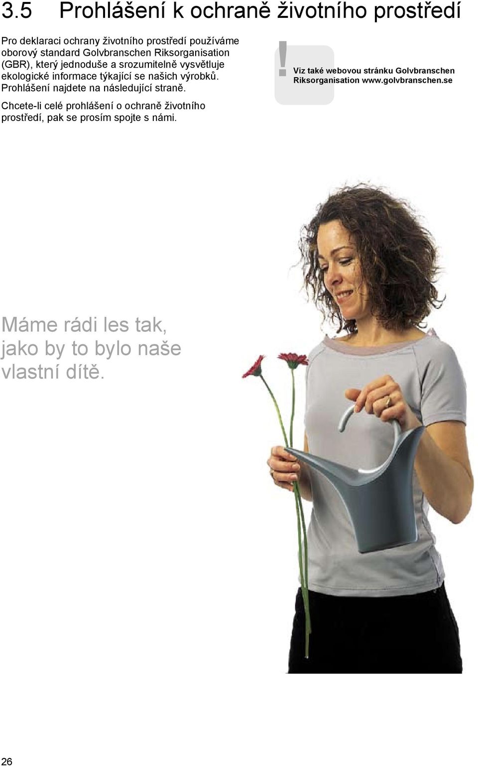 výrobků. Prohlášení najdete na následující straně.