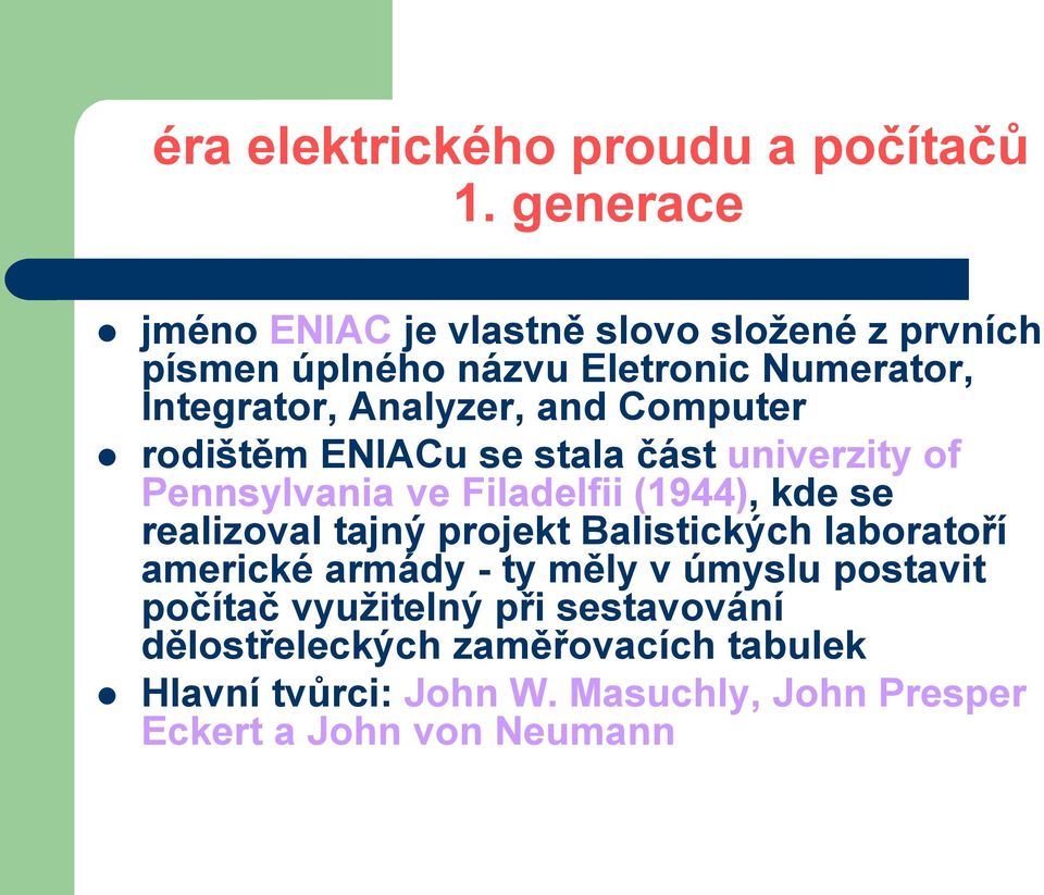 tajný projekt Balistických laboratoří americké armády - ty měly v úmyslu postavit počítač využitelný při