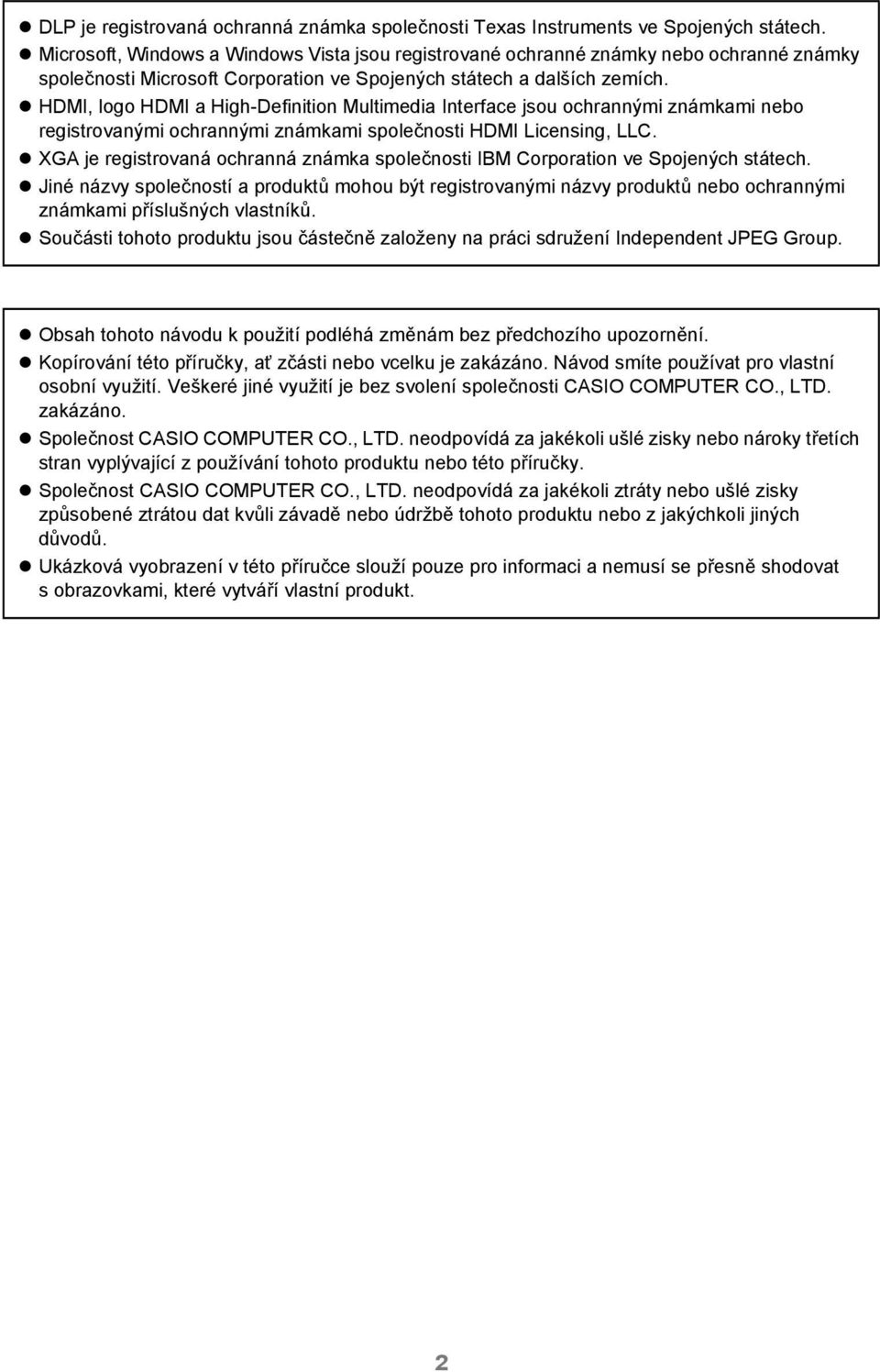 HDMI, logo HDMI a High-Definition Multimedia Interface jsou ochrannými známkami nebo registrovanými ochrannými známkami společnosti HDMI Licensing, LLC.