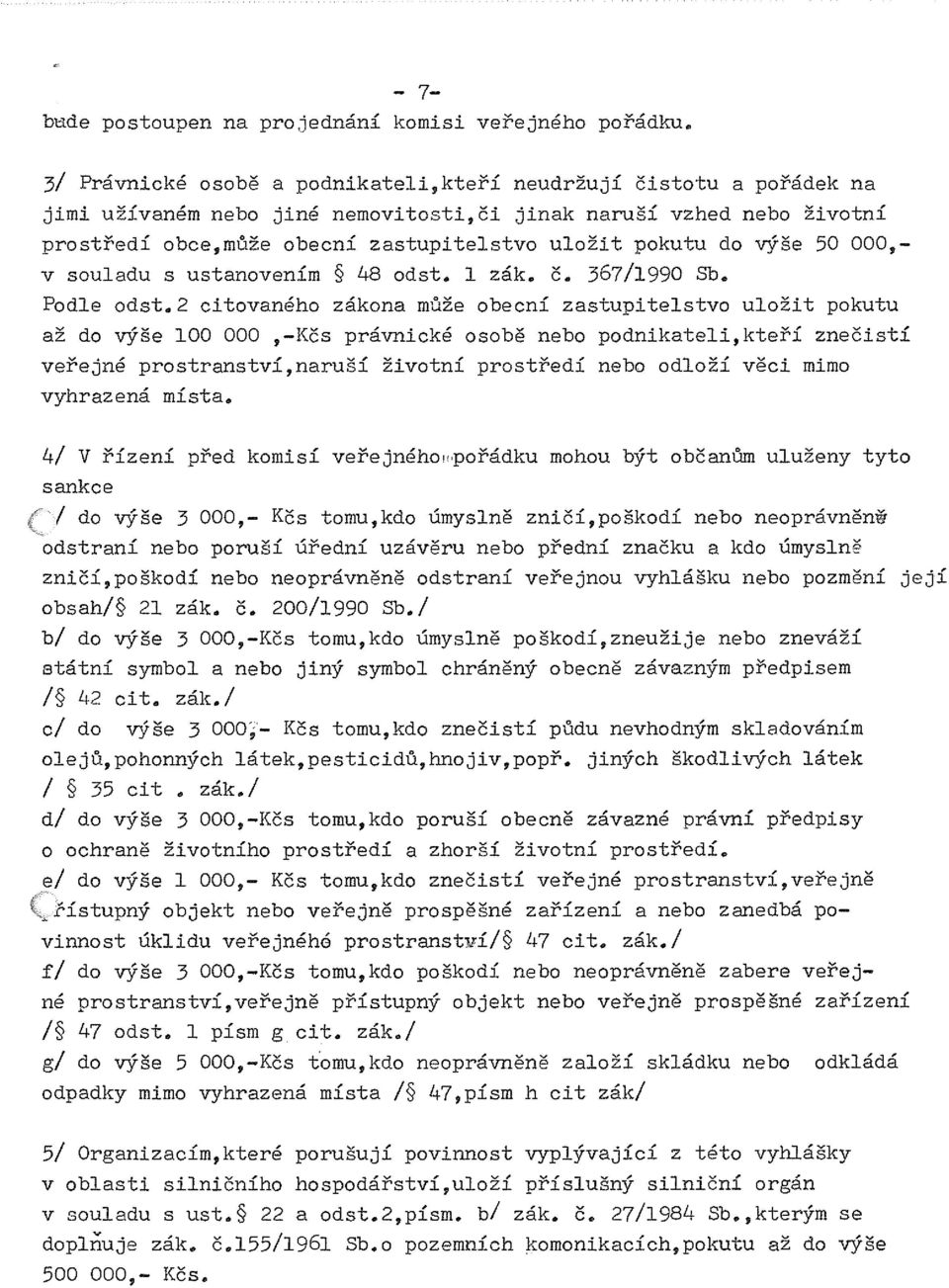 výše 50 000, v souladu s ustanovením ~ 48 odst. 1 zák. č. 367/1990 Sb, Podle odst.