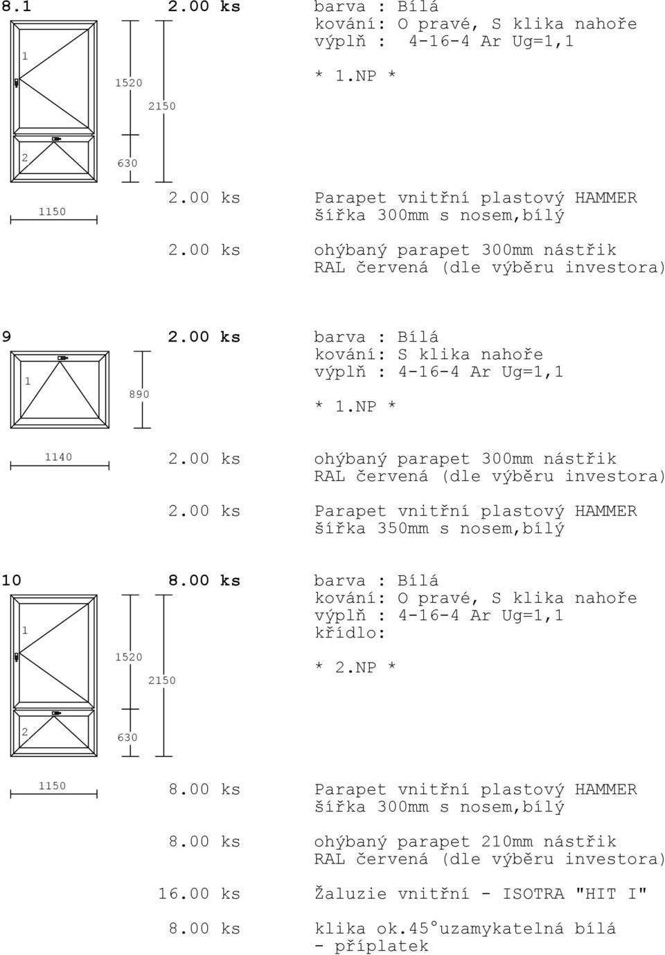 00 ks Parapet vnitřní plastový HAMMER šířka 350mm s nosem,bílý 0 8.00 ks barva : Bílá křídlo: 50 50 *.NP * 50 8.