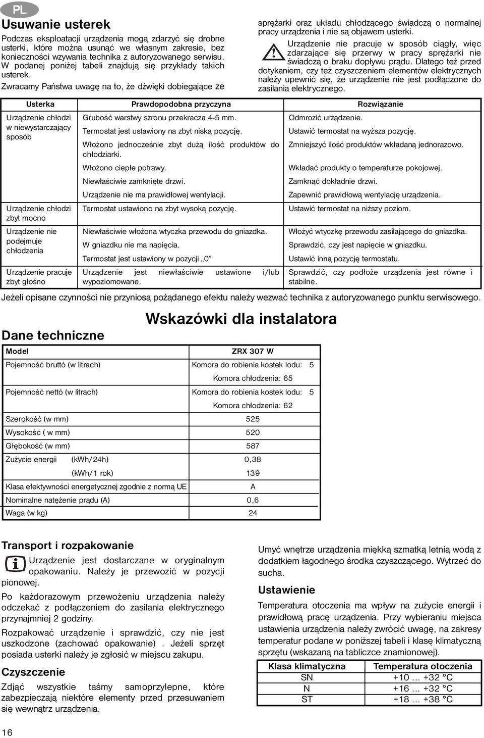 Zwracamy Państwa uwagę na to, że dźwięki dobiegające ze Usterka Urządzenie chłodzi w niewystarczający sposób Urządzenie chłodzi zbyt mocno Urządzenie nie podejmuje chłodzenia Dane techniczne