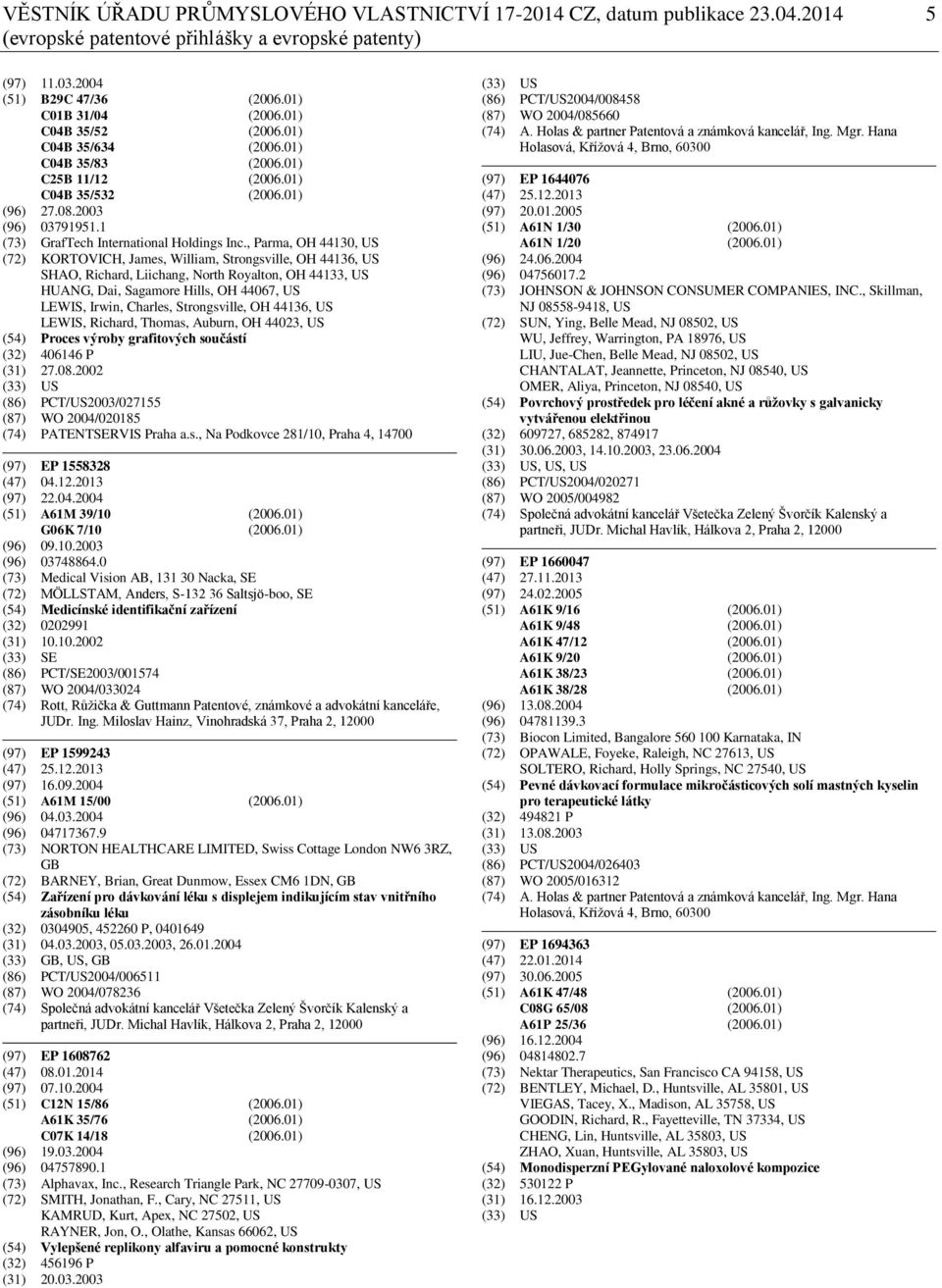 , Parma, OH 44130, US (72) KORTOVICH, James, William, Strongsville, OH 44136, US SHAO, Richard, Liichang, North Royalton, OH 44133, US HUANG, Dai, Sagamore Hills, OH 44067, US LEWIS, Irwin, Charles,