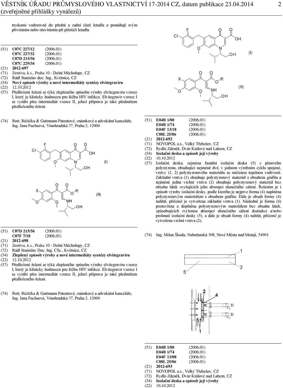 01) C07D 215/56 (2006.01) C07C 229/34 (2006.01) (21) 2012-697 (71) Zentiva, k.s., Praha 10 - Dolní Měcholupy, CZ (72) Rádl Stanislav doc. Ing.