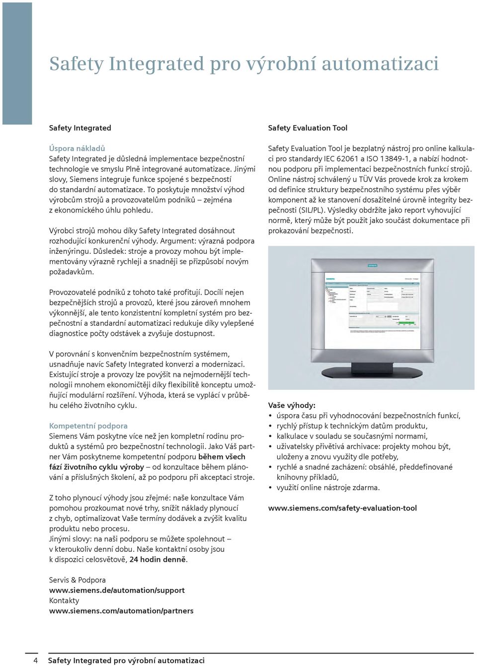 Výrobci strojů mohou díky Safety Integrated dosáhnout rozhodující konkurenční výhody. Argument: výrazná podpora inženýringu.