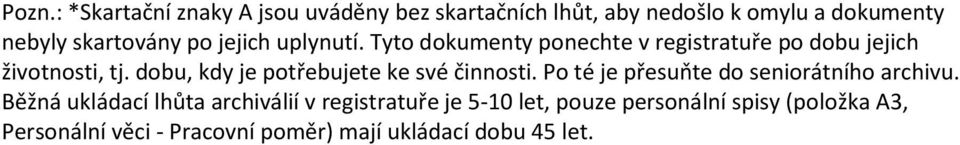 dobu, kdy je potřebujete ke své činnosti. Po té je přesuňte do seniorátního archivu.