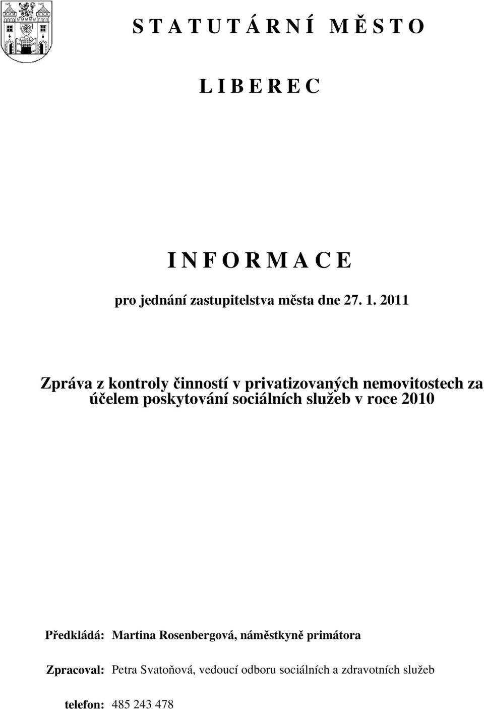 2011 Zpráva z kontroly činností v privatizovaných nemovitostech za účelem poskytování